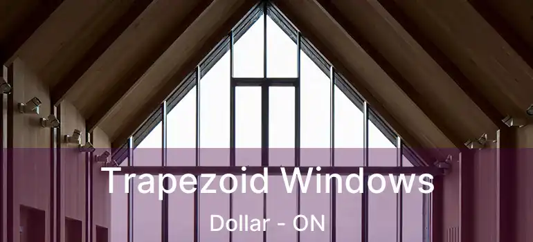 Trapezoid Windows Dollar - ON