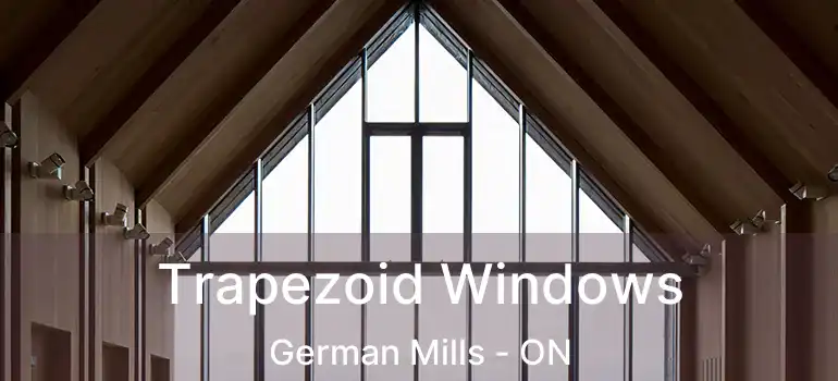  Trapezoid Windows German Mills - ON
