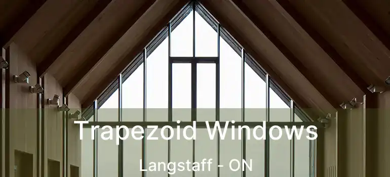  Trapezoid Windows Langstaff - ON