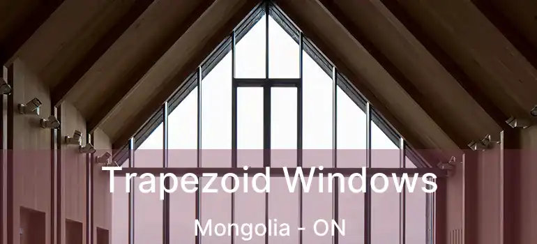  Trapezoid Windows Mongolia - ON