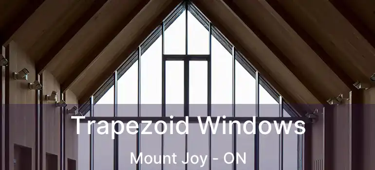  Trapezoid Windows Mount Joy - ON