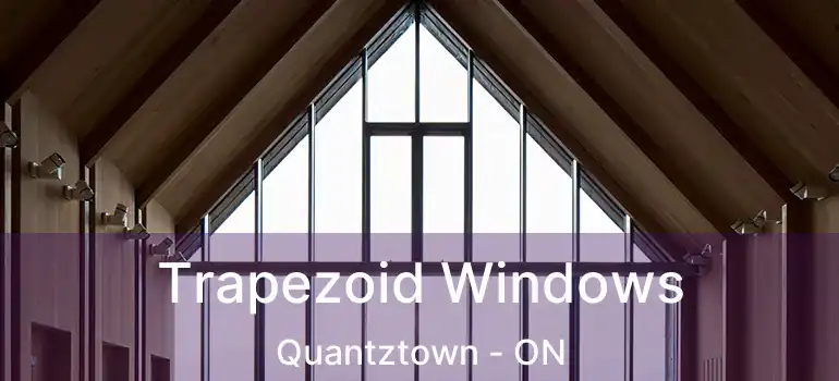  Trapezoid Windows Quantztown - ON
