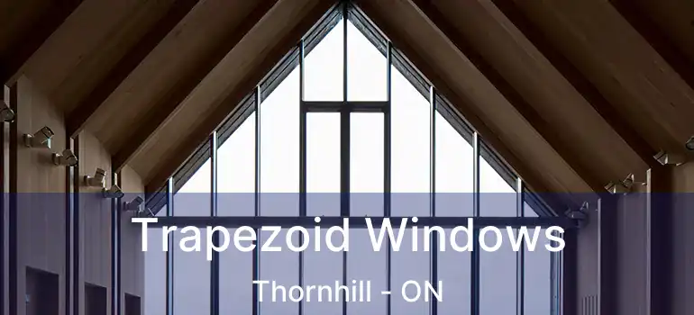  Trapezoid Windows Thornhill - ON