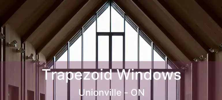  Trapezoid Windows Unionville - ON