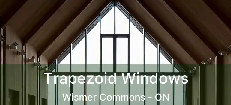  Trapezoid Windows Wismer Commons - ON