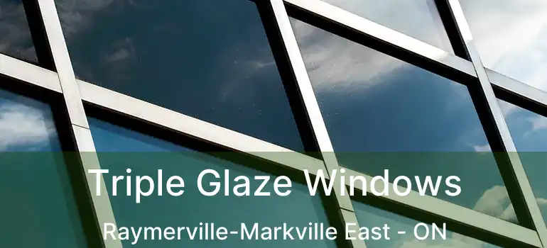  Triple Glaze Windows Raymerville-Markville East - ON