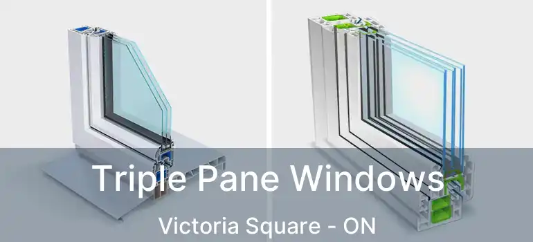  Triple Pane Windows Victoria Square - ON