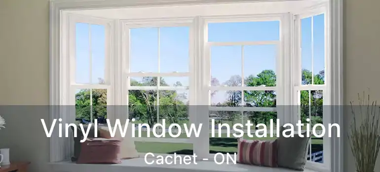  Vinyl Window Installation Cachet - ON