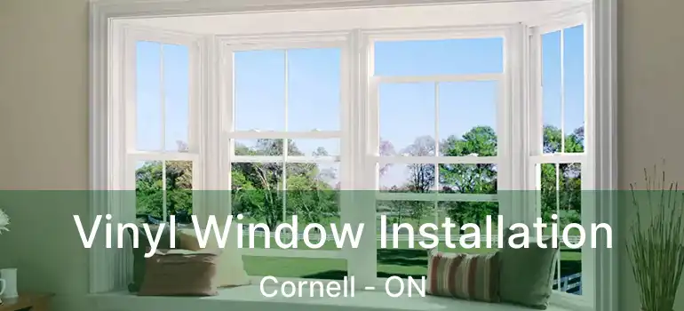  Vinyl Window Installation Cornell - ON