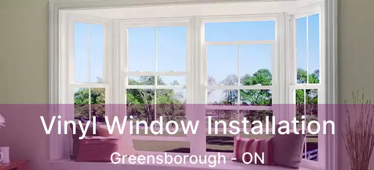  Vinyl Window Installation Greensborough - ON