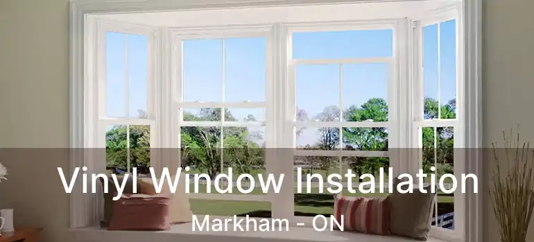  Vinyl Window Installation Markham - ON