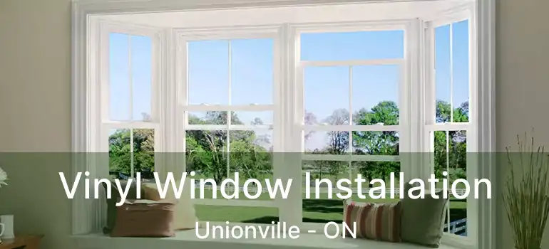  Vinyl Window Installation Unionville - ON