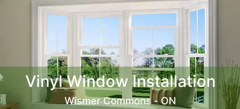  Vinyl Window Installation Wismer Commons - ON