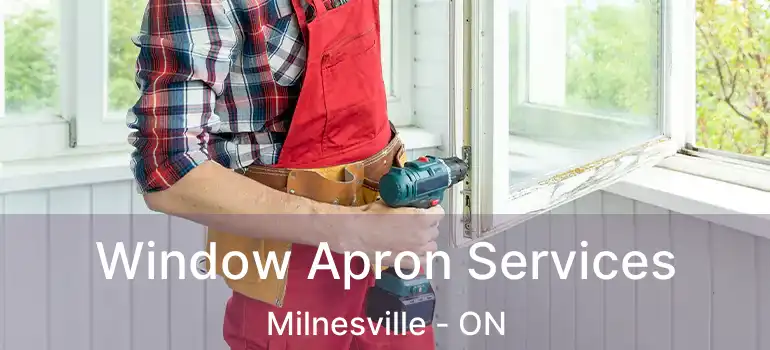  Window Apron Services Milnesville - ON