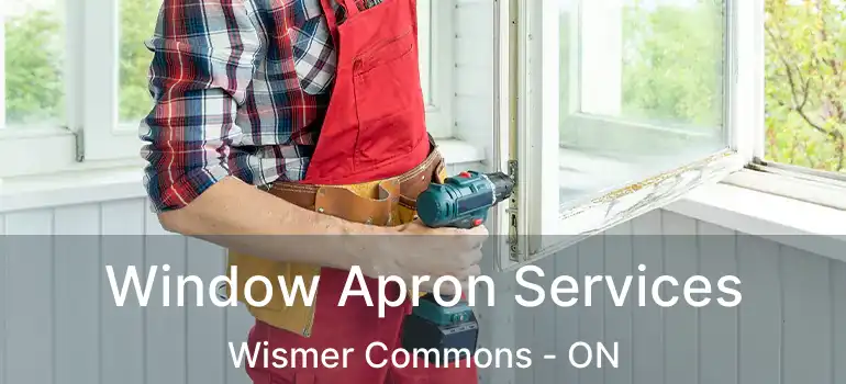  Window Apron Services Wismer Commons - ON