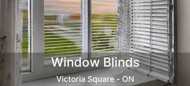 Window Blinds Victoria Square - ON