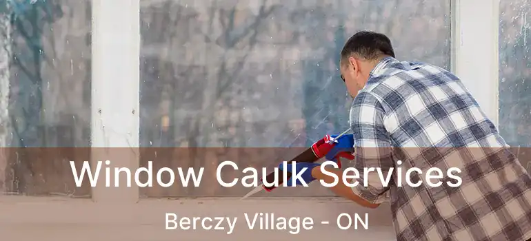  Window Caulk Services Berczy Village - ON