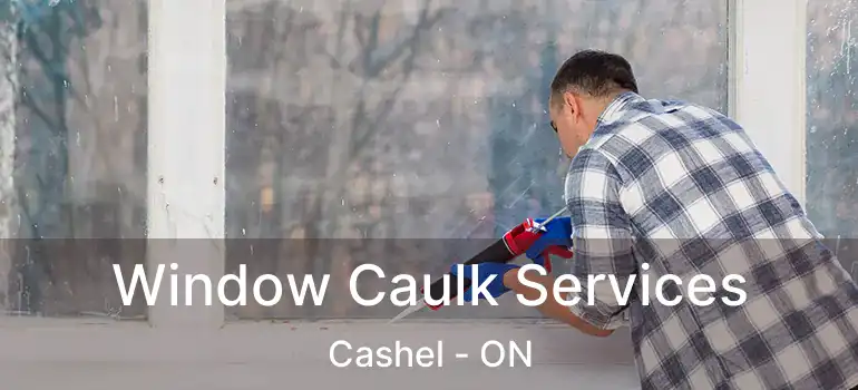  Window Caulk Services Cashel - ON