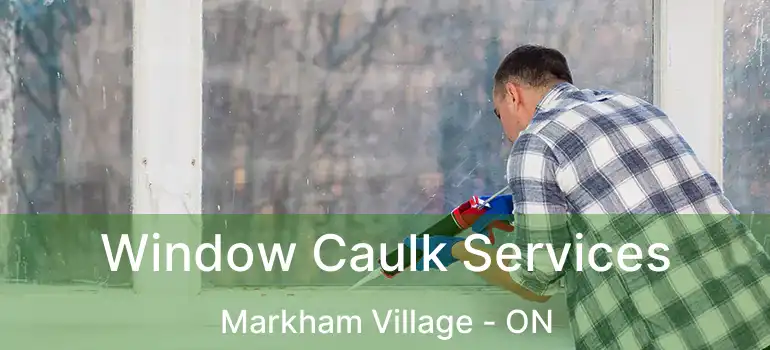  Window Caulk Services Markham Village - ON