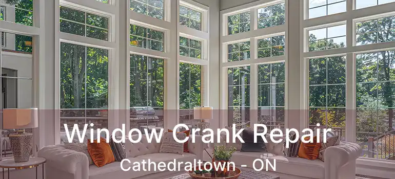  Window Crank Repair Cathedraltown - ON
