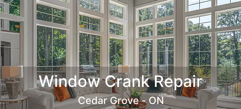  Window Crank Repair Cedar Grove - ON