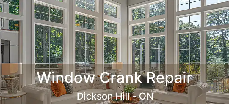 Window Crank Repair Dickson Hill - ON
