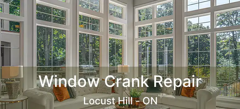  Window Crank Repair Locust Hill - ON