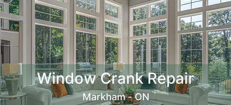  Window Crank Repair Markham - ON