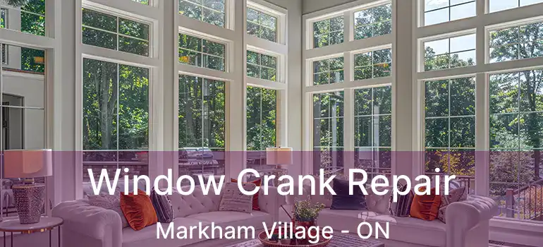  Window Crank Repair Markham Village - ON