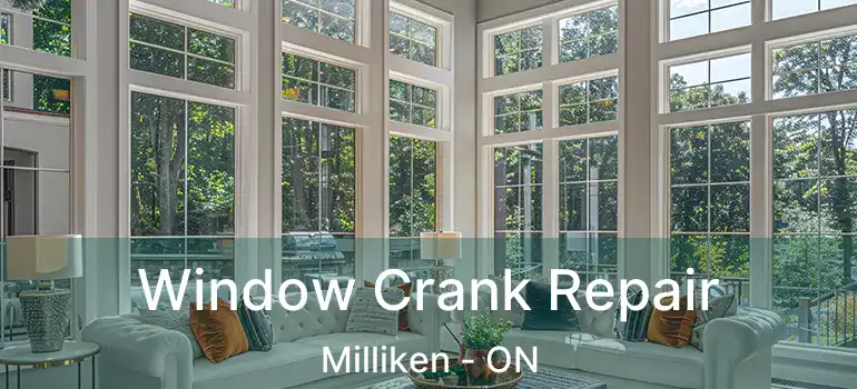  Window Crank Repair Milliken - ON