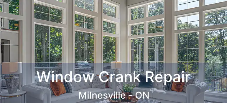  Window Crank Repair Milnesville - ON