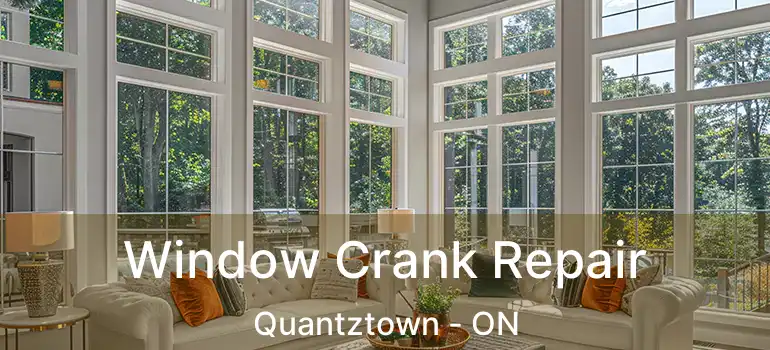  Window Crank Repair Quantztown - ON