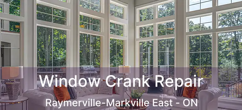  Window Crank Repair Raymerville-Markville East - ON