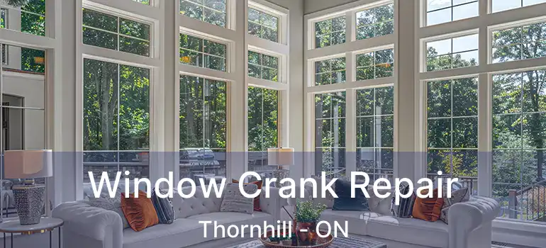  Window Crank Repair Thornhill - ON