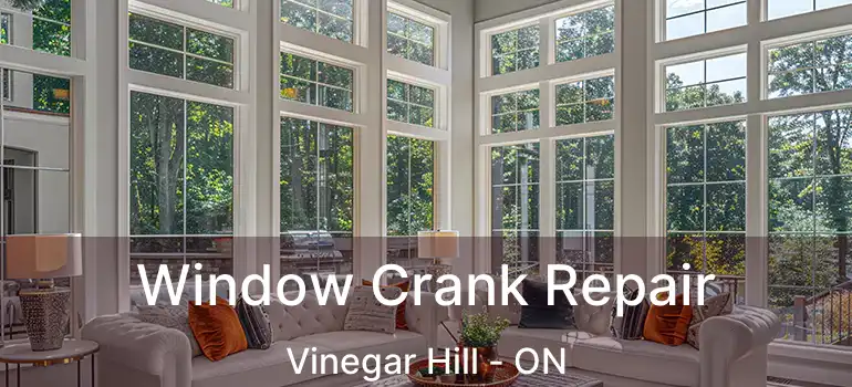  Window Crank Repair Vinegar Hill - ON
