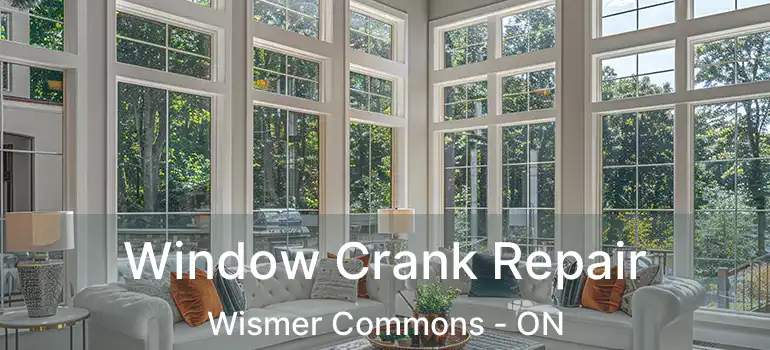  Window Crank Repair Wismer Commons - ON