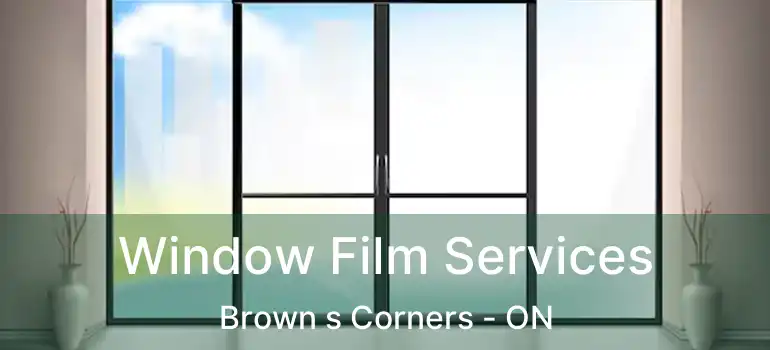  Window Film Services Brown s Corners - ON