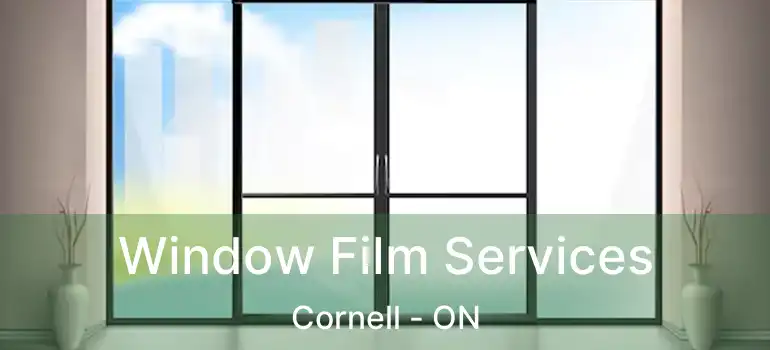  Window Film Services Cornell - ON