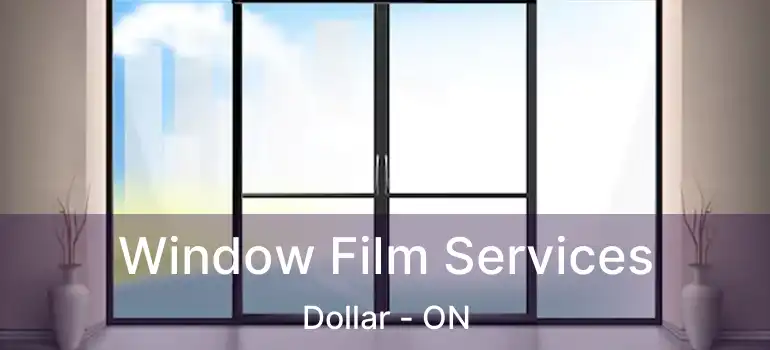  Window Film Services Dollar - ON