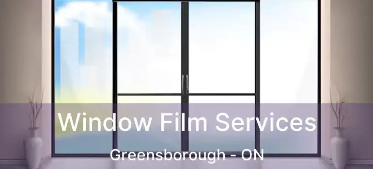  Window Film Services Greensborough - ON
