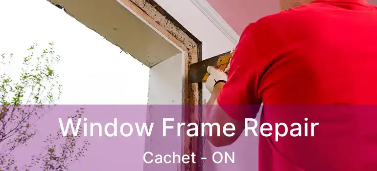  Window Frame Repair Cachet - ON