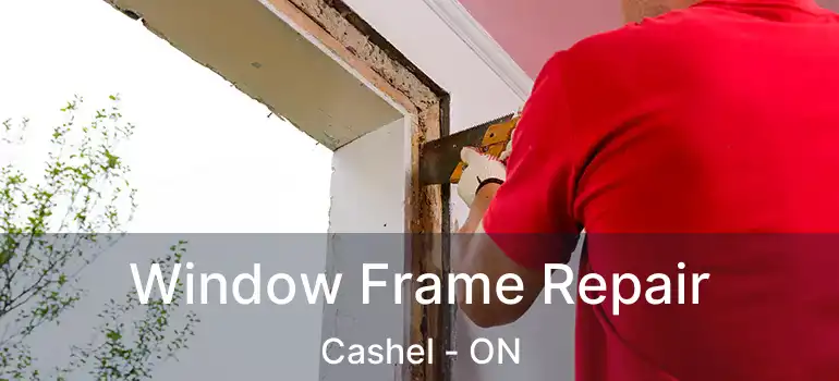  Window Frame Repair Cashel - ON