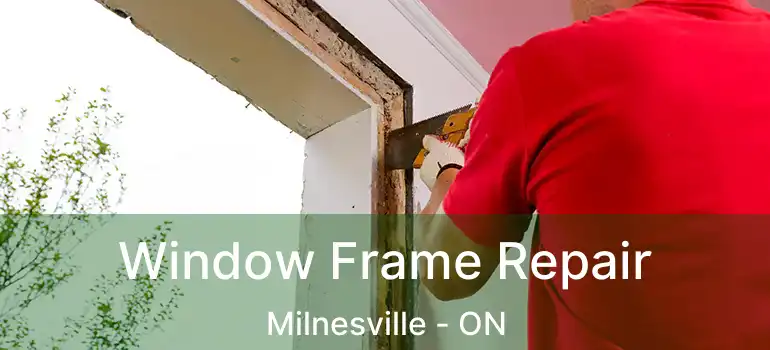  Window Frame Repair Milnesville - ON