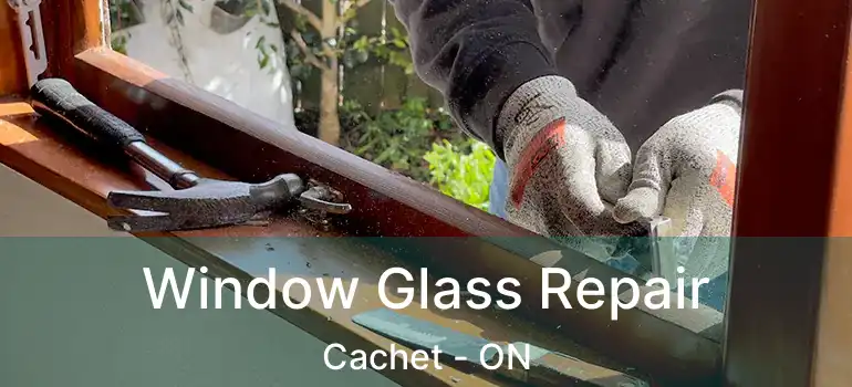  Window Glass Repair Cachet - ON