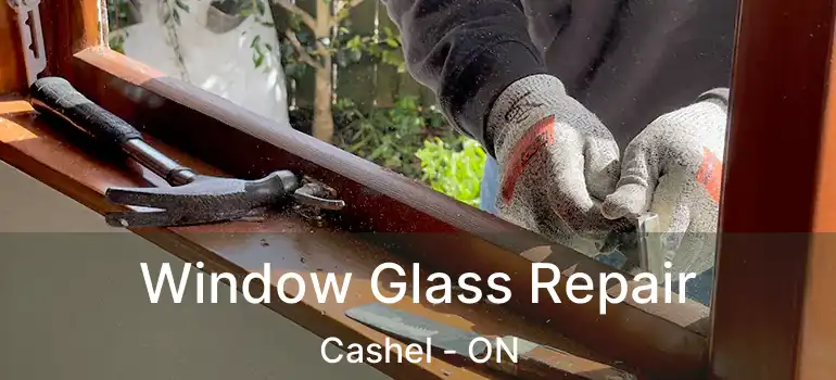  Window Glass Repair Cashel - ON
