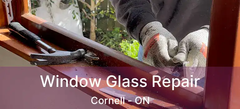  Window Glass Repair Cornell - ON