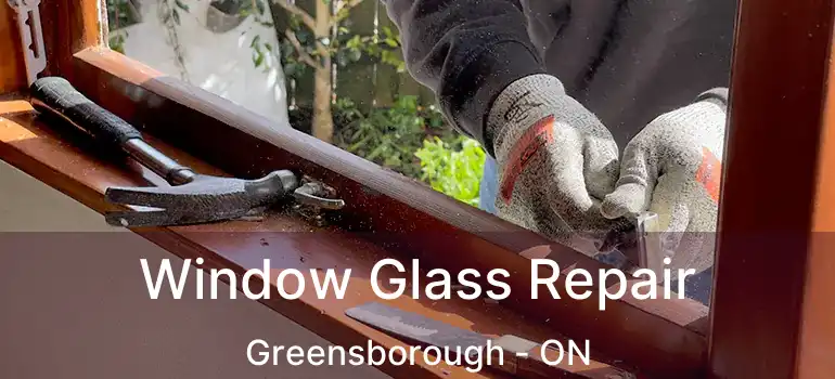  Window Glass Repair Greensborough - ON
