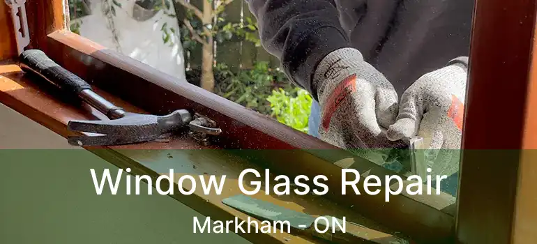  Window Glass Repair Markham - ON