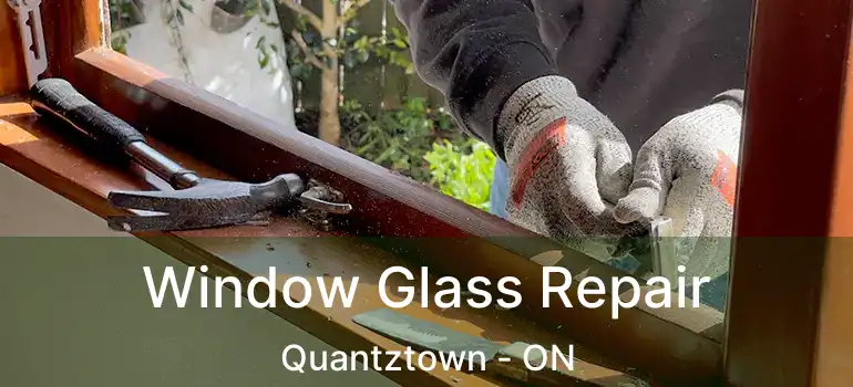  Window Glass Repair Quantztown - ON