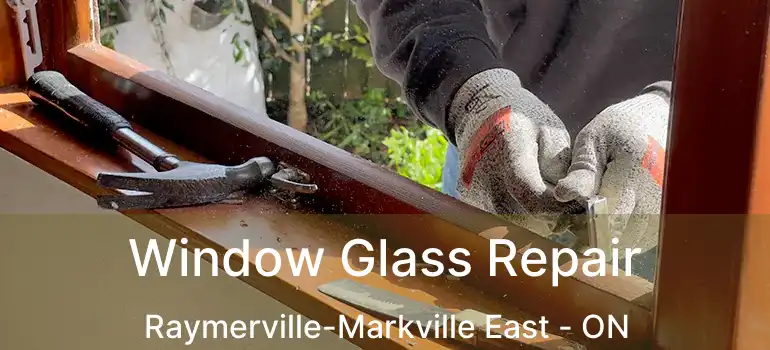  Window Glass Repair Raymerville-Markville East - ON